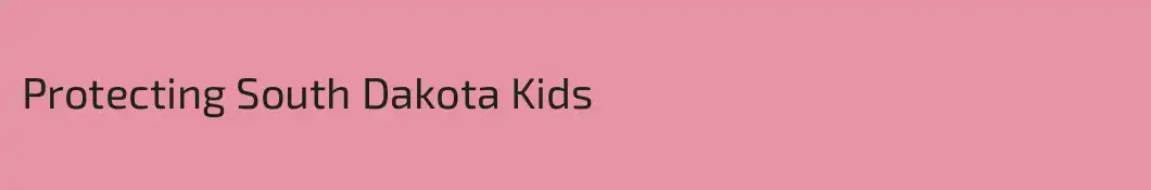 Protecting South Dakota Kids